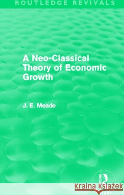 A Neo-Classical Theory of Economic Growth James E. Meade 9780415526227 Routledge - książka