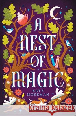 A Nest of Magic: A Sapphic Cozy Fantasy Kate Moseman 9781957320298 Fortunella Press - książka