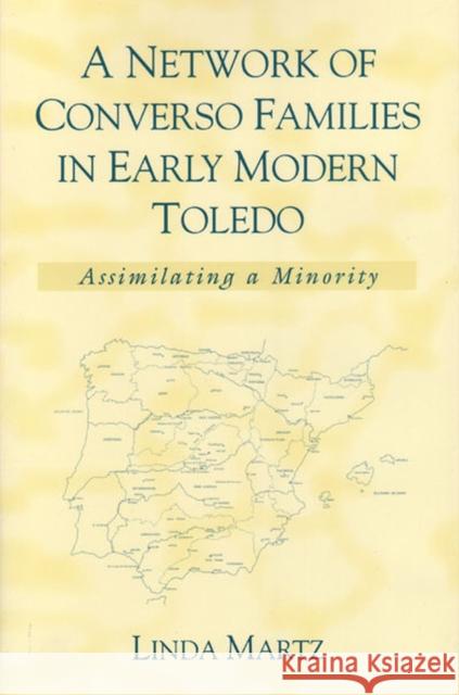 A Network of Converso Families in Early Modern Toledo: Assimilating a Minority Martz, Linda 9780472112692 University of Michigan Press - książka