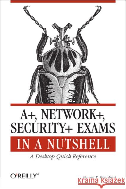 A+, Network+, Security+ Exams in a Nutshell Pawan K. Bhardwaj 9780596528249 O'Reilly Media - książka