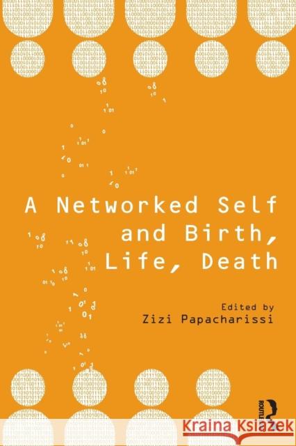 A Networked Self and Birth, Life, Death Zizi Papacharissi 9781138705890 Routledge - książka