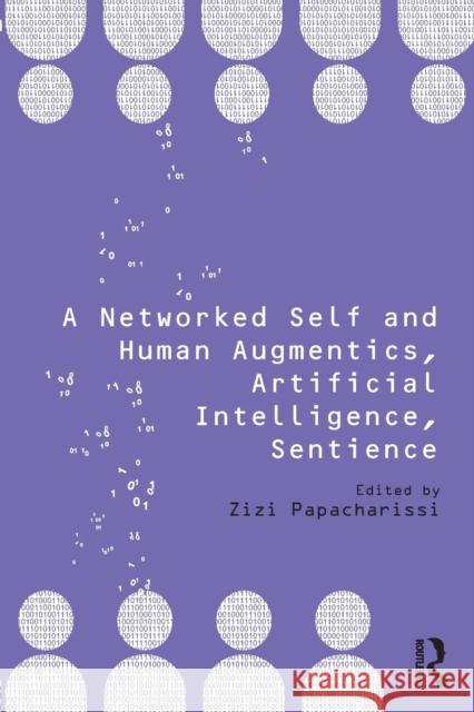 A Networked Self and Human Augmentics, Artificial Intelligence, Sentience Zizi Papacharissi 9781138705937 Routledge - książka