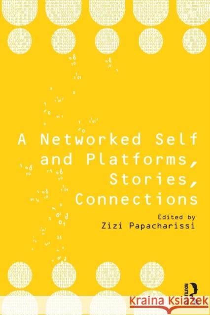 A Networked Self and Platforms, Stories, Connections Zizi A. Papacharissi 9781138722682 Routledge - książka