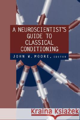 A Neuroscientist's Guide to Classical Conditioning J. W. Moore John W. Moore 9780387988054 Springer - książka
