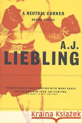 A Neutral Corner: Boxing Essays A. J. Liebling Fred Warner James Barbour 9780865474956 North Point Press - książka