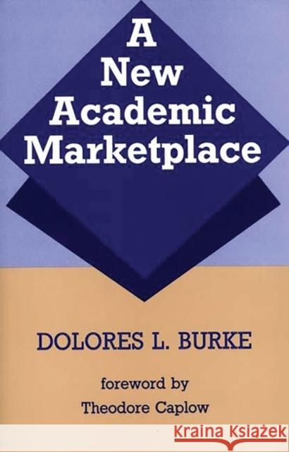 A New Academic Marketplace Dolores L. Burke 9780313263835 Greenwood Press - książka