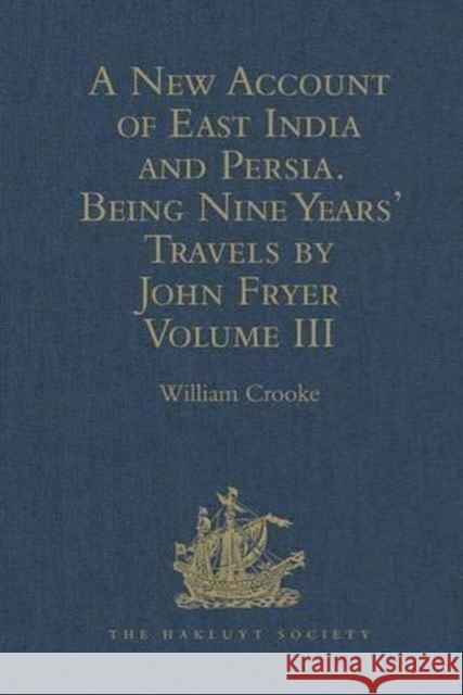 A New Account of East India and Persia. Being Nine Years' Travels, 1672-1681, by John Fryer: Volume III Crooke, William 9781409414063 Hakluyt Society - książka