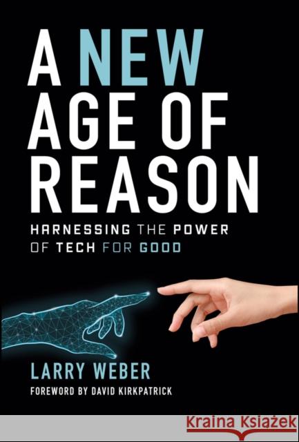 A New Age of Reason: Harnessing the Power of Tech for Good  9781394216604 John Wiley & Sons Inc - książka
