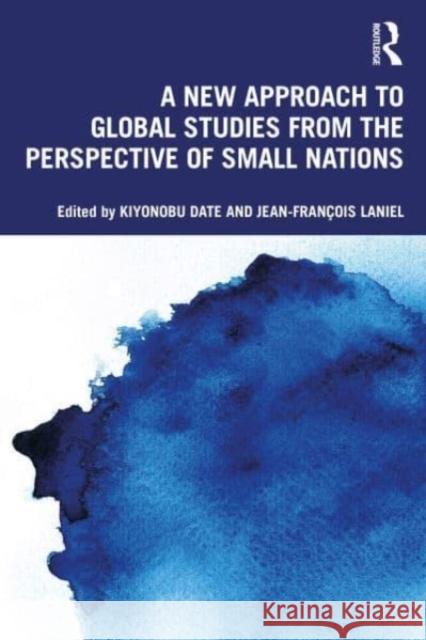 A New Approach to Global Studies from the Perspective of Small Nations  9781032497358 Taylor & Francis Ltd - książka