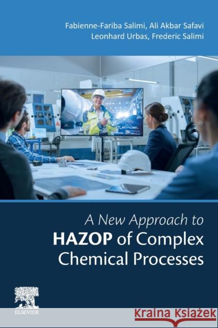 A New Approach to Hazop of Complex Chemical Processes Salimi, Fabienne-Fariba 9780323905626 Elsevier - Health Sciences Division - książka