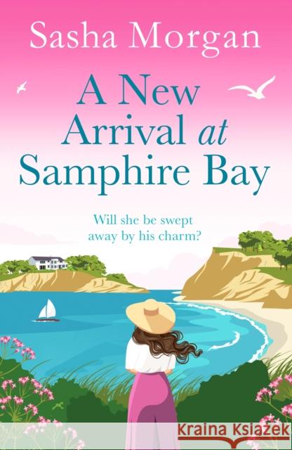 A New Arrival at Samphire Bay: A fun, lighthearted and sweeping seaside romance Sasha Morgan 9781804368381 Canelo - książka