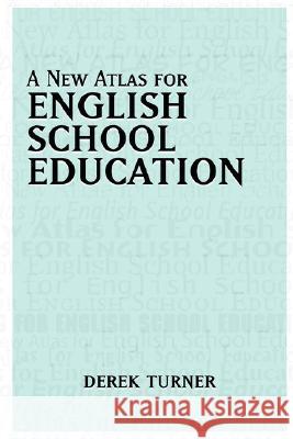 A New Atlas for English School Education Derek Turner 9780955681509 Derek Turner - książka