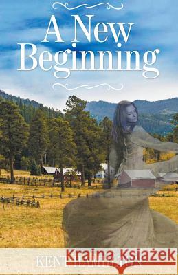 A New Beginning Kent Hamilton 9781386531203 Heirs Publishing Company - książka