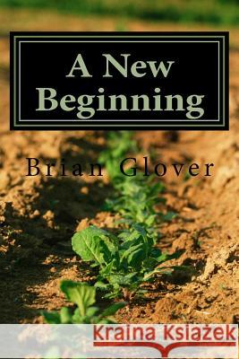 A New Beginning MR Christopher Brian Glover 9781508593232 Createspace - książka