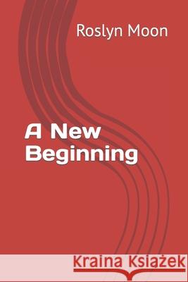 A New Beginning Roslyn Michelle Moon 9781797503028 Independently Published - książka