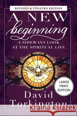 A New Beginning (Large Print Edition): A Sideways Look At The Spiritual Life David Torkington 9781806900350 Mercier Press - książka
