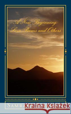 A New Beginning: Love Poems and Others Samrane Savangsy 9781507764152 Createspace Independent Publishing Platform - książka