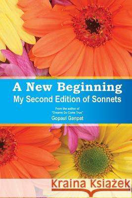 A New Beginning: My Second Edition of Sonnets Gopaul Ganpat 9781524526481 Xlibris - książka