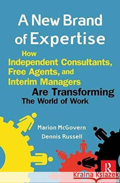 A New Brand of Expertise: How Independent Consultants and Free Agents Are Transforming the World of Work Russell, Dennis 9781138181144 Routledge - książka