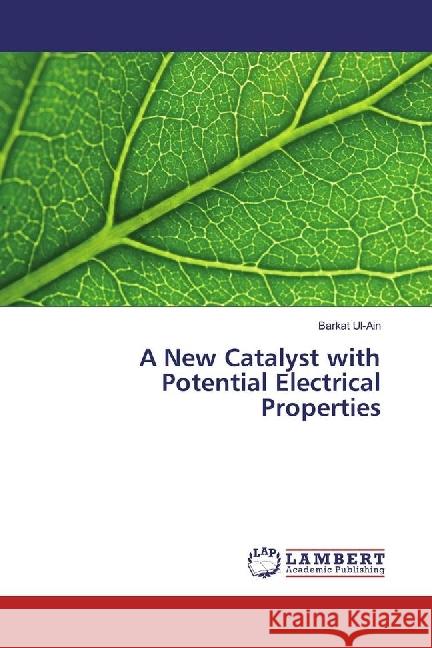 A New Catalyst with Potential Electrical Properties Ul-Ain, Barkat 9783659693311 LAP Lambert Academic Publishing - książka