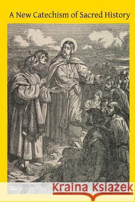 A New Catechism of Sacred History Mars J. Sadlier Brother Hermenegil 9781503018112 Createspace - książka