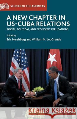 A New Chapter in Us-Cuba Relations: Social, Political, and Economic Implications Hershberg, Eric 9783319311517 Palgrave MacMillan - książka