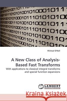 A New Class of Analysis-Based Fast Transforms Michael O'Neil 9783838309279 LAP Lambert Academic Publishing - książka