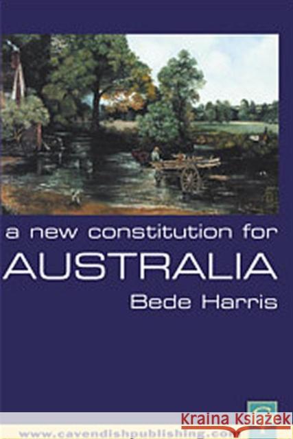A New Constitution for Australia Bede Harris Bede Harris  9781876905064 Taylor & Francis - książka
