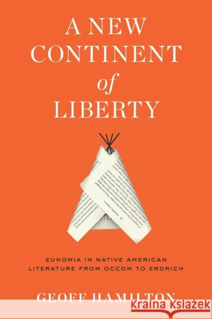 A New Continent of Liberty: Eunomia in Native American Literature from Occom to Erdrich Geoff Hamilton 9780813942452 University of Virginia Press - książka