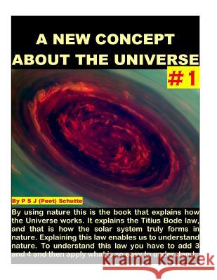 A New Cosmic Concept About The Universe # 1 Schutte, Peet (P S. J. ). 9781500238964 Createspace - książka