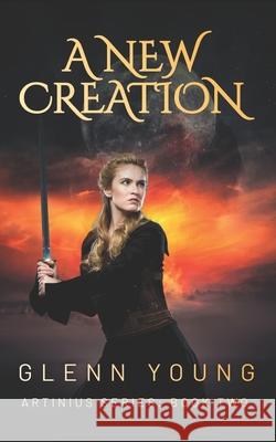 A New Creation: A Science Fiction Adventure Glenn Young 9798860834941 Independently Published - książka