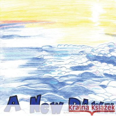 A New Dawn Kara C. Adams 9781545051801 Createspace Independent Publishing Platform - książka