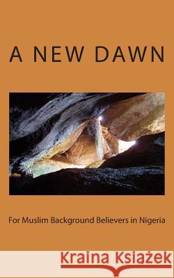 A New Dawn for Muslim Background Believers in Nigeria Ibrahim 9781481827904 Createspace - książka