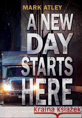 A New Day Starts Here Mark Atley   9781644507834 4 Horsemen Publications, Inc. - książka