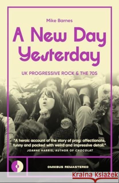 A New Day Yesterday: UK Progressive Rock and the 1970s Mike Barnes 9781915841360 Omnibus Press - książka