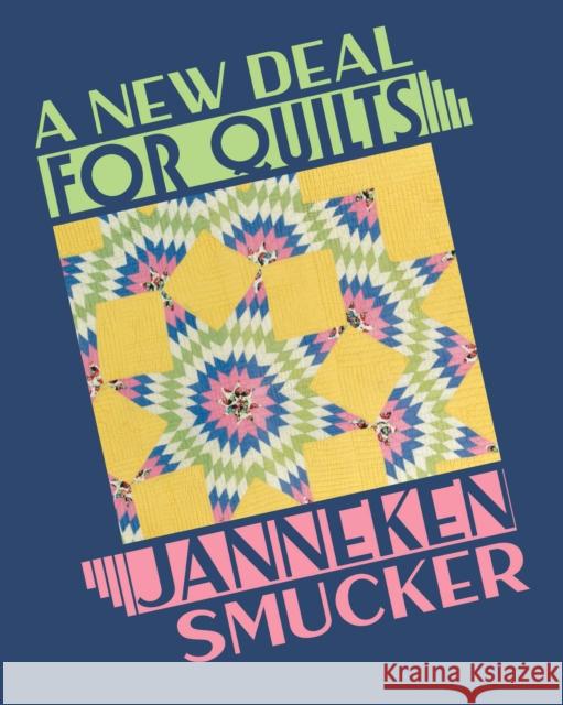 A New Deal for Quilts Janneken Smucker 9781735278452 International Quilt Museum - książka