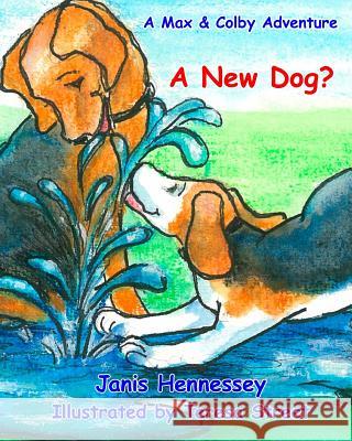 A New Dog?: A Max & Colby Adventure Janis Hennessey Teresa Street 9781496023544 Createspace - książka