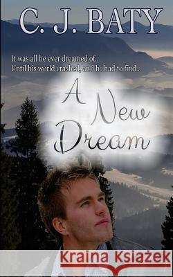 A New Dream C. J. Baty 9781985336476 Createspace Independent Publishing Platform - książka