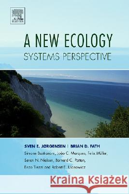 A New Ecology: Systems Perspective Sven E. Jorgensen Brian D. Fath Simone Bastianoni 9780444531605 Elsevier Science - książka