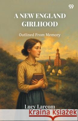 A New England Girlhood Outlined From Memory Lucy Larcom 9789371461849 Double 9 Books - książka