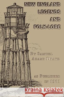 A New England Legends and Folk-lore Samuel Adams Drake 9781582184425 Digital Scanning,US - książka