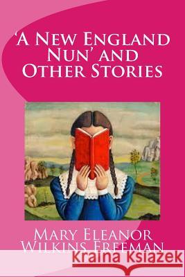 'A New England Nun' and Other Stories Wilson, Hannah 9781537485386 Createspace Independent Publishing Platform - książka