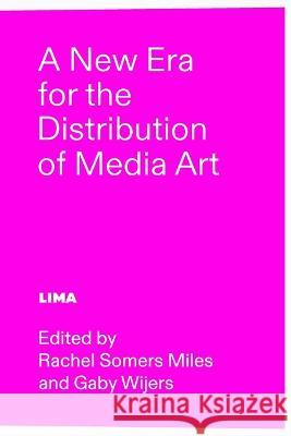 A New Era for the Distribution of Media Art Gaby Wijers Rachel Somer Stefan Glowacki 9789090369020 Lima - książka