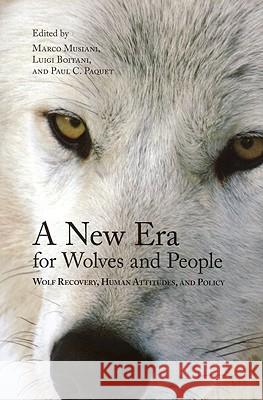 A New Era for Wolves and People: Wolf Recovery, Human Attitudes, and Policy  9781552382707 UNIVERSITY OF CALGARY PRESS - książka