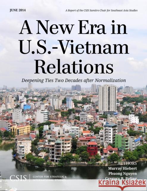 A New Era in U.S.-Vietnam Relations: Deepening Ties Two Decades After Normalization Murray Hiebert Phuong Nguyen Gregory B. Poling 9781442228696 Rowman & Littlefield Publishers - książka