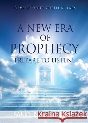 A New Era of Prophecy: Prepare to Listen! Karen Blanks Adams 9781662805479 Xulon Press - książka