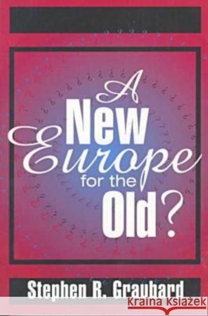 A New Europe for the Old? Stephen Graubard Stephen Richards Graubard 9780765804655 Transaction Publishers - książka