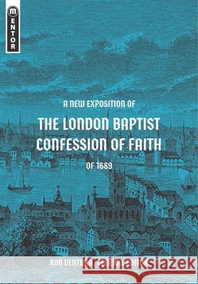 A New Exposition of the London Baptist Confession of Faith of 1689 Rob Ventura 9781527108905 Christian Focus Publications Ltd - książka