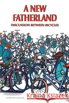 A New Fatherland: Discussion Between Bicycles Adler, Joseph 9781466971141 Trafford Publishing - książka