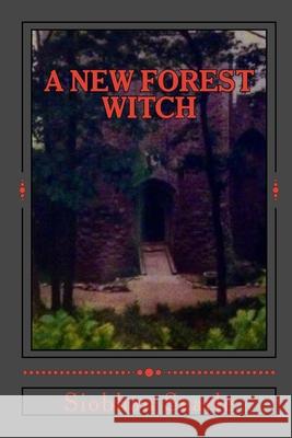 A New Forest Witch Siobhan Searle, Elizabeth Killam 9781508792512 Createspace Independent Publishing Platform - książka